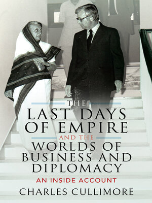 cover image of The Last Days of Empire and the Worlds of Business and Diplomacy